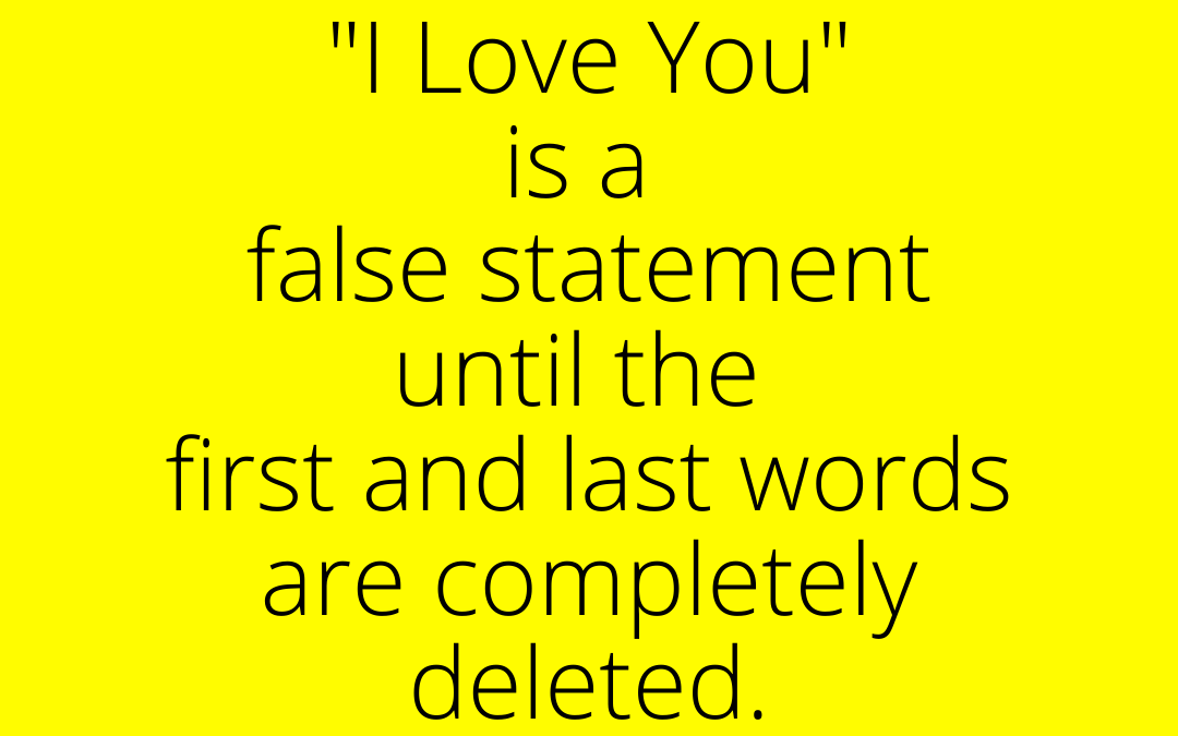 I Love You is a False Statement